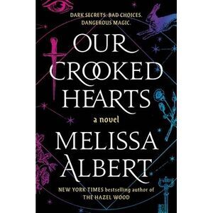 Our Crooked Hearts -- Melissa Albert